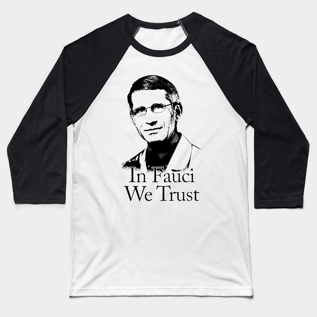 In fauci we trust Baseball T-Shirt by phatvo